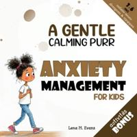 A Gentle Calming Purr: A Storybook to Help Children with Anxiety | Provide them Comfort & Relief, Especially About Life Changes (Teaching Kids About Emotions) B0FZLLV9X3 Book Cover