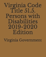 Virginia Code Title 51.5. Persons with Disabilities 2019-2020 Edition 1710472332 Book Cover