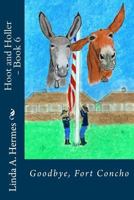Hoot and Holler - Book 6: Goodbye, Fort Concho 1539301974 Book Cover