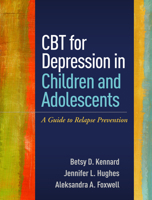 CBT for Depression in Children and Adolescents: A Guide to Relapse Prevention 1462525253 Book Cover