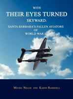 With Their Eyes Turned Skyward: Santa Barbara's Fallen Aviators of World War II 1596412518 Book Cover