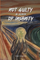 Not Guilty by reason of Insanity B0GY78JDZD Book Cover