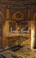 Jamali - Kamali: A Tale of Passion in Mughal India 1935677055 Book Cover
