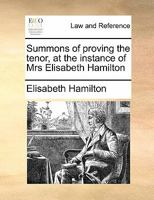 Summons of proving the tenor, at the instance of Mrs Elisabeth Hamilton 1171418965 Book Cover