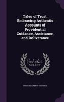 Tales of Trust, Embracing Authentic Accounts of Providential Guidance, Assistance, and Deliverance B0BM8DLSFH Book Cover