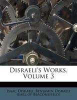 Disraeli's Works, Volume 3 1246204630 Book Cover