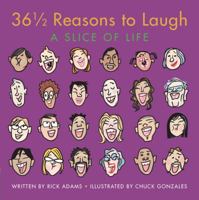 36 1/2 Reasons to Laugh (DISTRIBUTION): A Slice of Life 0811872785 Book Cover