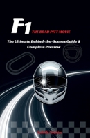 F1-The Brad Pitt Movie: The Ultimate Behind-the-Scenes Guide & Complete Preview B0FF8ZSHC5 Book Cover