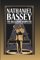 NATHANIEL BASSEY : The Hallelujah Trumpeter: A Biography Of Nigeria's Gospel Music Maestro B0DSTM5QBT Book Cover