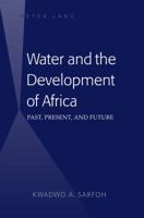Water and the Development of Africa: Past, Present, and Future 1433128616 Book Cover