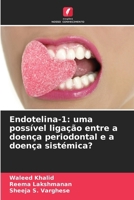 Endotelina-1: uma possível ligação entre a doença periodontal e a doença sistémica? 6207335082 Book Cover