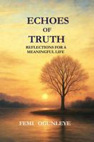 Echoes of Truth: Reflections for a Meaningful Life B0FCC41ZKK Book Cover