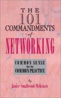 The 101 Commandments of Networking: Common Sense But Not Common Practice 1585004448 Book Cover