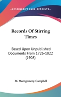 Records Of Stirring Times: Based Upon Unpublished Documents From 1726-1822 0548802041 Book Cover