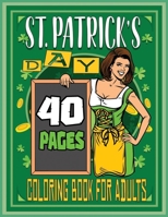 St. Patrick's Day Coloring Book For Adults: Funny Patrick Colorists Pages Irish Holiday Adult Ages Designs B08X6CFMVP Book Cover