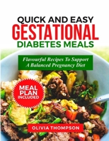 Quick and Easy Gestational Diabetes Meals: Flavorful Recipes to Support a Balanced Pregnancy Diet B0CWF2Q9NQ Book Cover