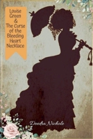 Louise Green & The Curse of the Bleeding Heart Necklace 139363642X Book Cover