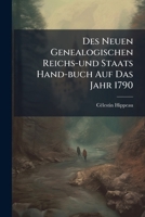 Des Neuen Genealogischen Reichs-und Staats Hand-buch Auf Das Jahr 1790 1178990656 Book Cover