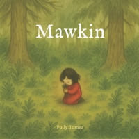 Mawkin: Between butter on bread and the wind in the trees, there's a place where two worlds meet. B0FMS3NBS7 Book Cover