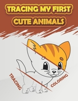 Tracing My First Cute Animals: Fun Kids Animals Tracing Book, (Kids Coloring Activity Book) B0898ZY2WH Book Cover