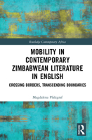 Mobility in Contemporary Zimbabwean Literature in English: Crossing Borders, Transcending Boundaries 0367703920 Book Cover