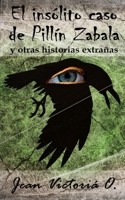 El insólito caso de Pillín Zabala y otras historias extrañas B098S3ZG8W Book Cover