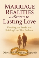 Marriage Realities and Secrets to Lasting Love: From Illusions to Intimacy: A Real-World Guide to a Stronger, Deeper Marriage B0FMPZN386 Book Cover