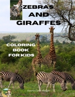 Zebras and Giraffes Coloring Book for Kids: Children Activity Book for Boys, Girls and Kids Ages 3-8 with Gentle and Cute Zebras and Giraffes - Amazing Zebra and Giraffe Coloring Book for Kids Ages 3- B092PG44F5 Book Cover