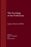 The Sociology of the Professions: Lawyers, Doctors and Others 1610272315 Book Cover