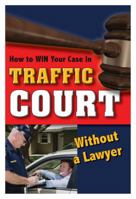 How to Win Your Case in Traffic Court Without a Lawyer 1601383053 Book Cover