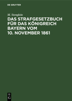 Das Strafgesetzbuch für das Königreich Bayern vom 10. November 1861 (German Edition) 3486720376 Book Cover