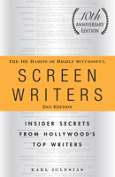 The 101 Habits of Highly Successful Screenwriters: Insider's Secrets from Hollywood's Top Writers