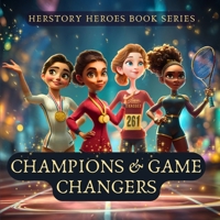 Champions & Game Changers: Women Who Broke Records (Famous Women Book for Kids) (HerStory Heroes Book series) B0FF2J4NNR Book Cover