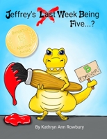 Jeffrey's Last Week Being Five...? B0948JY59C Book Cover