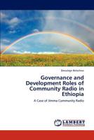 Governance and Development Roles of Community Radio in Ethiopia: A Case of Jimma Community Radio 3846500003 Book Cover