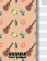 Ukulele Chord Notebook : 4 String Chord and Tablature Staff Music Paper for Ukulele Players, Musicians, Teachers and Students 1676218777 Book Cover