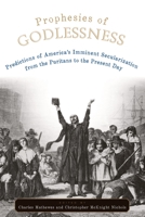 Prophesies of Godlessness Predictions of America's Imminent Secularization from the Puritans to the Present Day 0195342542 Book Cover