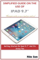 Simplified Guide on the Use of iPad 9.7: Getting started on ipad 9.7 and its stylus pen 1661566375 Book Cover