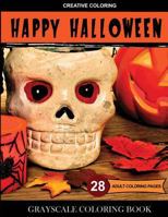 Happy Halloween Coloring: Grayscale Coloring Book for Adults 1942268416 Book Cover