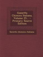 Gazzetta Chimica Italiana, Volume 25... 1021864927 Book Cover