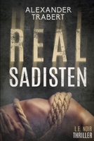 Realsadisten: L.E. Noir Thriller (German Edition) 1723978280 Book Cover