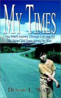 My Times: One Man's Journey Through Life and All the Twists and Turns Along the Way 1410702502 Book Cover