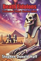 Death Eidolons: Collected Short Stories 2014 1530838371 Book Cover