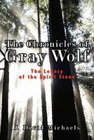 The Chronicles of Gray Wolf: The Legacy of the Spirit Stone 1419687018 Book Cover