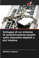 Sviluppo di un sistema di autenticazione basato sulle impronte digitali a più istanze (Italian Edition) 6207881893 Book Cover