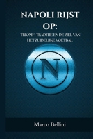 NAPOLI RIJST OP: TRIOMF, TRADITIE EN DE ZIEL VAN HET ZUIDELIJKE VOETBAL (SportPulse Fan Series) (Dutch Edition) B0FDPXJ887 Book Cover