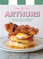 Arthurs: Home of the Nosh: A Big Personality Cookbook of Delicious Jewish Favorites 0525612289 Book Cover