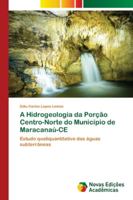 A Hidrogeologia da Porção Centro-Norte do Município de Maracanaú-CE 6139601487 Book Cover