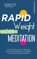 Rapid Weight Loss Meditation: Love And Heal Your Body. Mindfulness Meditation And Affirmations For Beginners To Lose Weight Rapidly And Naturally 1801209464 Book Cover