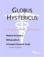 Globus Hystericus - A Medical Dictionary, Bibliography, and Annotated Research Guide to Internet References 0497004828 Book Cover